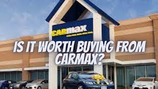 Is It Worth Buying A Car From CarMax Subscriber Request [upl. by Lindner577]