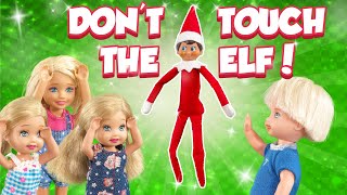 Barbie  Dont Touch Elf on the Shelf  Ep419 [upl. by Laram]