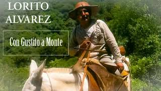 Lorito Alvarez  Con Gustito a Monte Chacarera Nuevo Cd [upl. by Iew156]