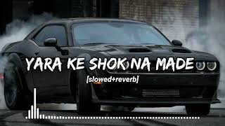 Yara Ke Shok Na Made  Slowed x Reverb  Sumit Goswami  Full Songsrlofi71 [upl. by Ordnagela]