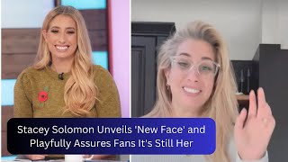 Stacey Solomon Unveils New Face and Playfully Assures Fans Its Still Her [upl. by Mcmaster]