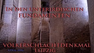 In den unterirdischen FUNDAMENTEN VÖLKERSCHLACHTDENKMAL Leipzig [upl. by Lee895]