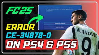 How to Fix FC25 Error CE348780 on PS4 amp PS5  StepbyStep Guide [upl. by Tips]