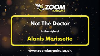 Alanis Morissette  Not The Doctor  Karaoke Version from Zoom Karaoke [upl. by Mary]