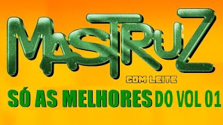 MASTRUZ COM LEITE AS MELHORES DO VOLUME 01 [upl. by Gerardo866]