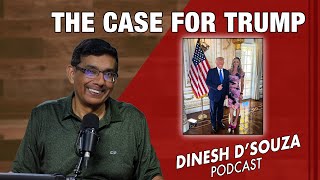 THE CASE FOR TRUMP Dinesh D’Souza Podcast Ep929 [upl. by Amelus]