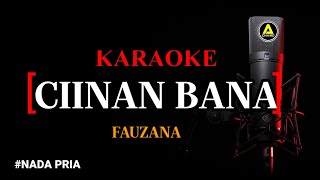 Karaoke Ciinan Bana koplo  Fauzana Nada Pria [upl. by Nekcarb111]