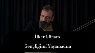 İlker GürsanGençliğimi Yaşamadım [upl. by Esylle601]