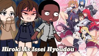 NTR Kokujin No Tenseoukei React To Hiroki As issei hyoudou  Hihg School DxD  Gacha React [upl. by Anselm]