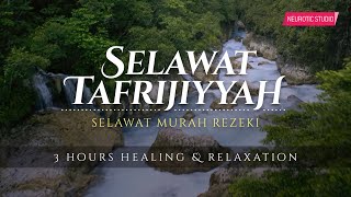 SELAWAT TAFRIJIYAH VERSI II • Selawat Murah Rezeki amp Permudah Urusan Healing amp Relaxation [upl. by Sherfield]