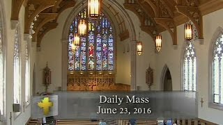 Daily Mass Thursday 23 June 2016 [upl. by Eselehs]