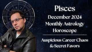 Pisces December 2024 Monthly Astrology Horoscope [upl. by Gaile]