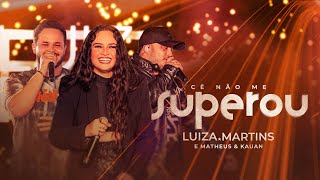 Luiza Martins e Matheus amp Kauan  Cê não me superou Clipe Oficial [upl. by Ginni]