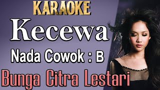 Kecewa Karaoke Bunga Citra Lestari BCL Nada Pria Cowok Male key B [upl. by Nomzed]