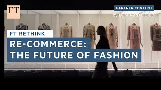 Recommerce the future of fashion  FT Rethink [upl. by Chiang]