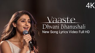 Dhvani Bhanushali  Vaaste Lyrics  Nikhil DSouza  Arafat Mehmood  Tanishk Bagchi [upl. by Ferrand]