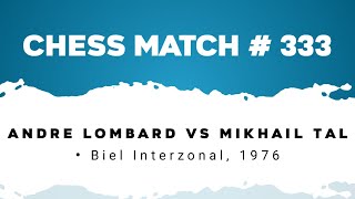 Andre Lombard vs Mikhail Tal • Biel Interzonal 1976 [upl. by Fanchet]