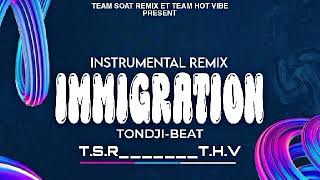 INSTRUMENTAL IMMIGRATION TEAM SOAT REMIX  TONDJI BEAT RABODAY ABONE remixABSOUNDKRAZEBEAT [upl. by Wiedmann]