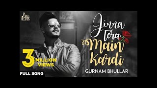 Jinna Tera Main Kardi  Official Video  Gurnam Bhullar  Songs 2017  Jass Records [upl. by Edveh]