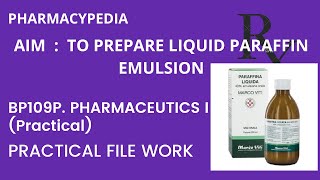 EXPERIMENT  TO PREPARE LIQUID PARAFFIN EMULSION  PRACTICAL FILE WORK BPHARM PHARMACEUTICS 1 [upl. by Esalb]