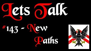 Lets Talk 143  New paths [upl. by Niawd]