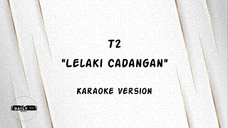 Lelaki Cadangan  T2 Karaoke Version  Daily Well [upl. by Israeli]