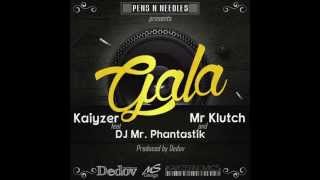 Kaiyzer  Gala feat DJ Mr Phantastik amp Jay Klutch Lyrics [upl. by Imuyam]