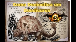 Como Domar um Doedicurus ARK SURVIVAL EVOLVED [upl. by Petigny118]