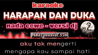 HARAPAN DAN DUKA  KARAOKE  LIRIK  NADA CEWE VERSI DJ TERBARU  ALDY MUSIC358 [upl. by Recneps]