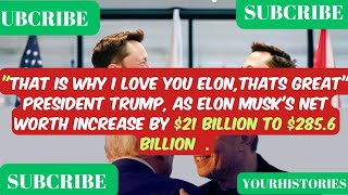 quotTHATS WHY I LOVE YOU ELONquotPRESIDENT TRUMPAS ELON MUSK BECOMES RICHER [upl. by Raimundo]