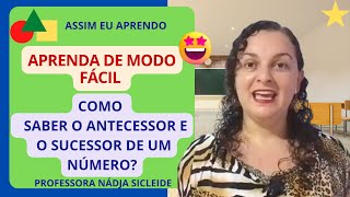 🌟COMO SABER O ANTECESSOR E O SUCESSOR DOS NÚMEROS PEQUENOS E GRANDES Profª Nádja Sicleide🌟 [upl. by Eelime633]