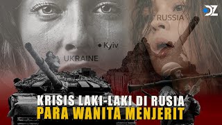 Krisis LakiLaki di Rusia Membuat Para Wanita Menjerit [upl. by Ornie]