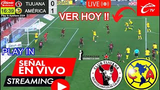 AMERICA VS TIJUANA EN VIVO PLAY IN Donde ver Partido América vs Tijuana Juega america Caliente TV [upl. by Yalhsa]