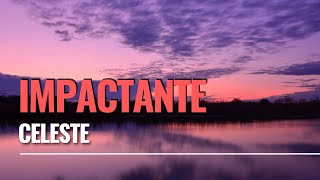 IMPACTANTE  Celeste letra [upl. by Prosper69]