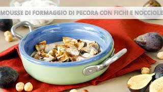 Mousse di formaggio di capra con fichi e nocciole  Ricetta Gourmet  Chef Deg  Saporie [upl. by Seessel]