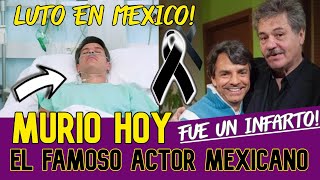 MURIO HOY EL FAMOSO ACTOR MEXICANO Un infarto fulminante acabo con la vida de Arturo [upl. by Inaj800]