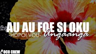 Hopoi Vou  Au Au Foe Si Oku Angaanga TONGAN LOVE SONG [upl. by Atteuqehs]