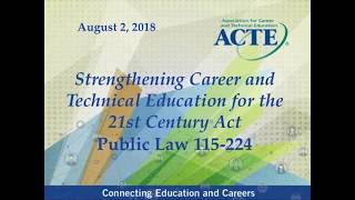 Strengthening Career and Technical Education for the 21st Century Act — Public Law 115 224 [upl. by Rosner]