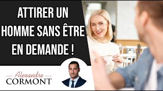 Comment attirer un homme sans être en demande [upl. by Chafee56]