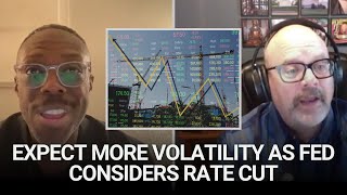 Expect More Volatility as Fed Considers Rate Cut [upl. by Winzler]