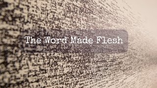 The Word Made Flesh  John 114 [upl. by Norrabal]