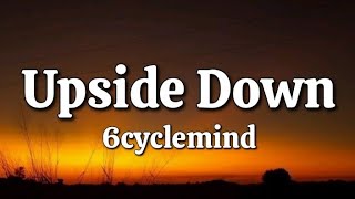 Upside Down  6cyclemind Lyrics [upl. by Nilahs]