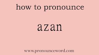 azan How to pronounce azan in english correctStart with A Learn from me [upl. by Neeruam]