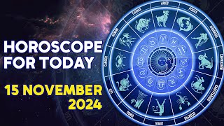 You Need To Know THIS  Horoscope for November 15 2024 [upl. by Gauldin95]