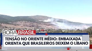 Embaixada orienta brasileiros a saírem do Líbano I Bora Brasil [upl. by Brezin]