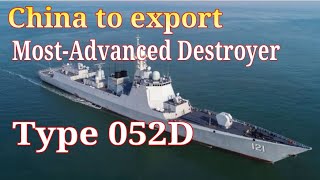 China to export Type 052D destroyers signalling more advanced ships in the pipeline [upl. by Prissy]