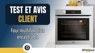 Test et avis client du Four multifonction encastrable OAKZ91395PIX de Whirlpool [upl. by Latty]