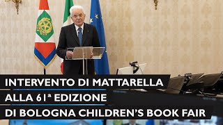 Intervento del Presidente Mattarella alla edizione di Bologna Childrens Book Fair [upl. by Rufina]