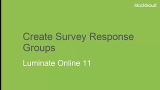 Creating Survey Response Groups in Luminate Online 11 [upl. by Aleemaj863]