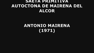 SAETA PRIMITIVA DE MAIRENA DEL ALCOR ANTONIO MAIRENA [upl. by Olinad]